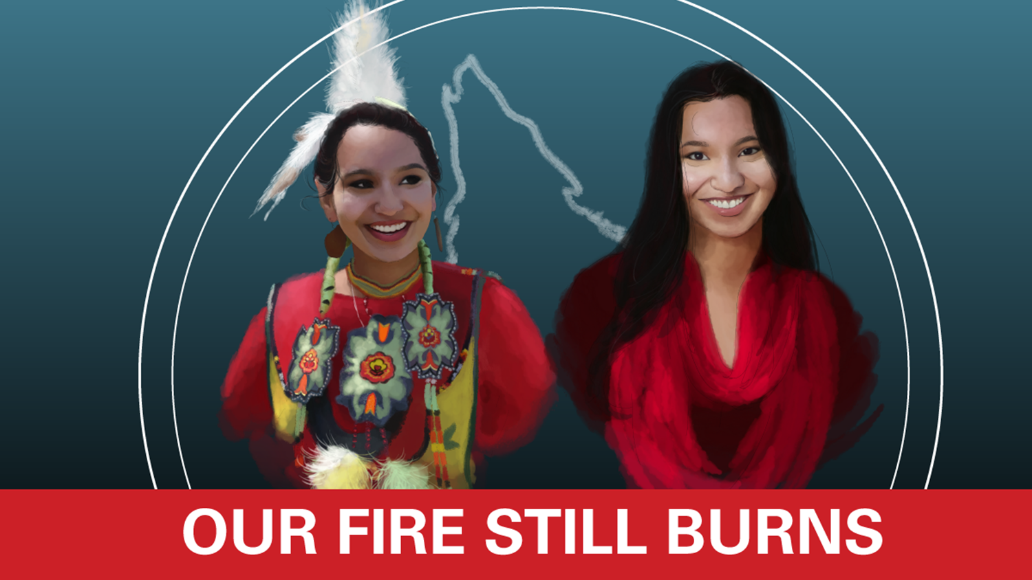 Our Fire Still Burns - Native American Heritage Month